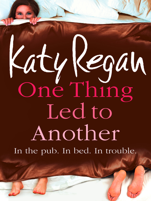 Title details for One Thing Led to Another by Katy Regan - Available
